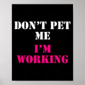 Poster Don't Pet Me I'm Working Funny Service  (Devant)