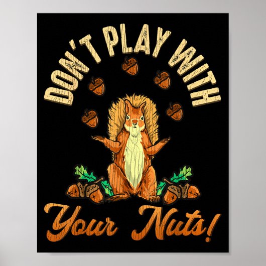 Poster Don't Play With Your Nuts Squirrel  (Devant)