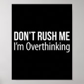 Poster Don't Rush Me - I'm Overthinking -  (Devant)