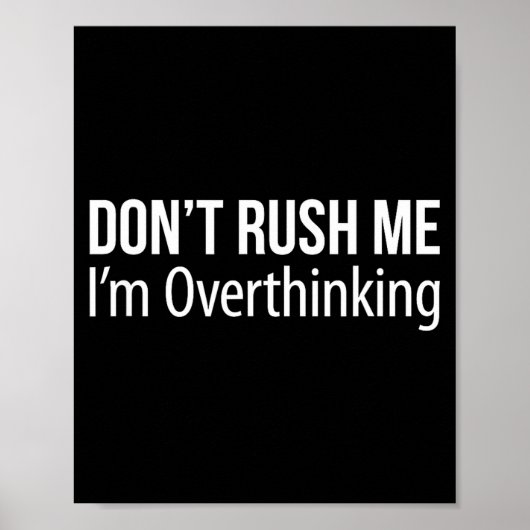 Poster Don't Rush Me - I'm Overthinking -  (Devant)