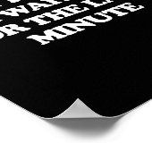 Poster Dont Rush Me Im Waiting For The Last Minute  (Coin)