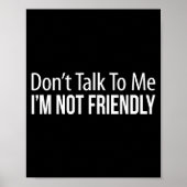 Poster Don't Talk To Me - I'm Not Friendly -  (Devant)