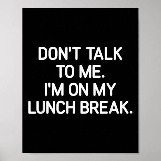 Poster Don't Talk To Me I'm On My Lunch Break, Funny, Jok (Devant)