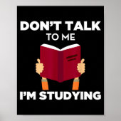 Poster Don't Talk To Me I'm Studying Funny Book Studious  (Devant)