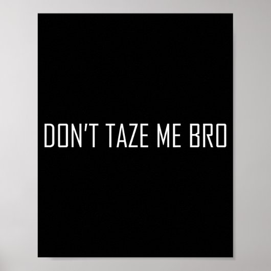 Poster Don't Taze Me Bro  (Devant)