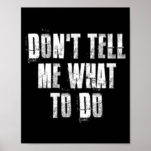 Poster Don't Tell Me What To Do Motivational  (Devant)
