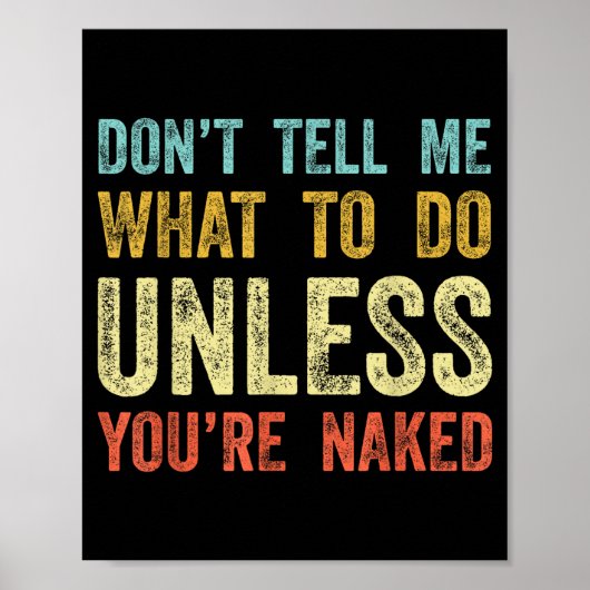 Poster Don't Tell Me What To Do Unless You're  (Devant)