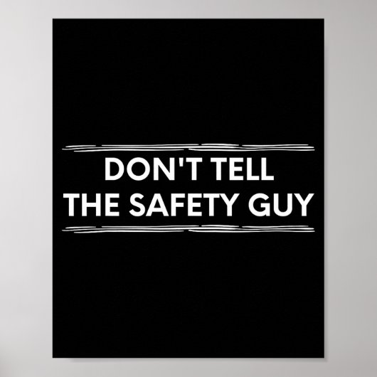 Poster Don't Tell The Safety Guy Construction Pun Design  (Devant)