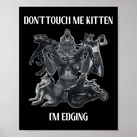 Poster Don't Touch Me Kitten I'm Edging Wolfs Design (Devant)