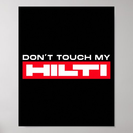 Poster Dont Touch My Hilti Construction Site Fan Clothing (Devant)