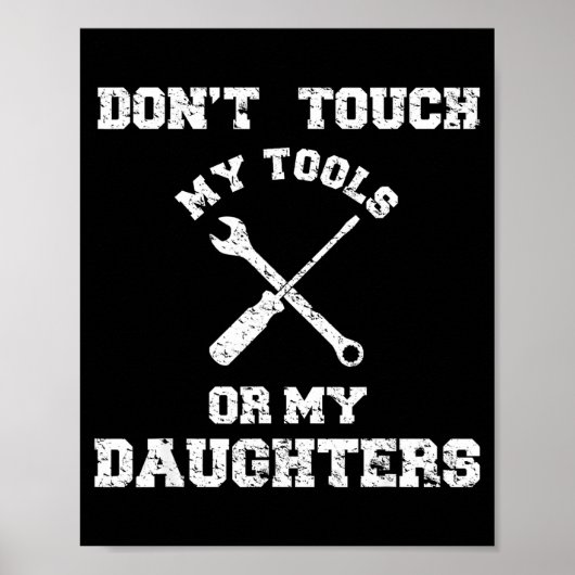 Poster Don't Touch My Tools Or My Daughter Shirt Father's (Devant)