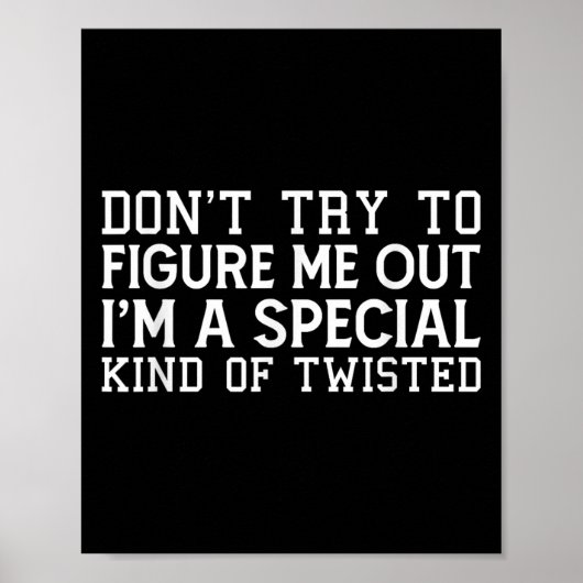 Poster Don't Try To Figure Me Out I'm A Special Kind Of T (Devant)