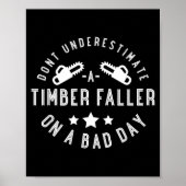 Poster Dont Underestimate A Timber Faller On A Bad Day Fu (Devant)