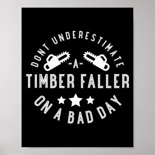 Poster Dont Underestimate A Timber Faller On A Bad Day Fu (Devant)