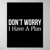 Poster Don't Worry I Have A Plan - (Devant)