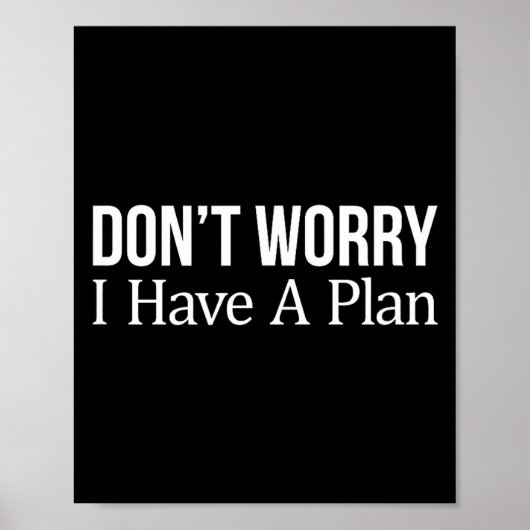 Poster Don't Worry I Have A Plan - (Devant)