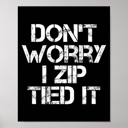 Poster Don't Worry I Zip Tied It, Funny Car Guy Gift  (Devant)