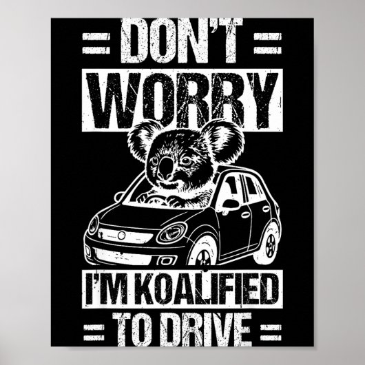 Poster Don't Worry I'm Koalified To Drive Funny New Drive (Devant)