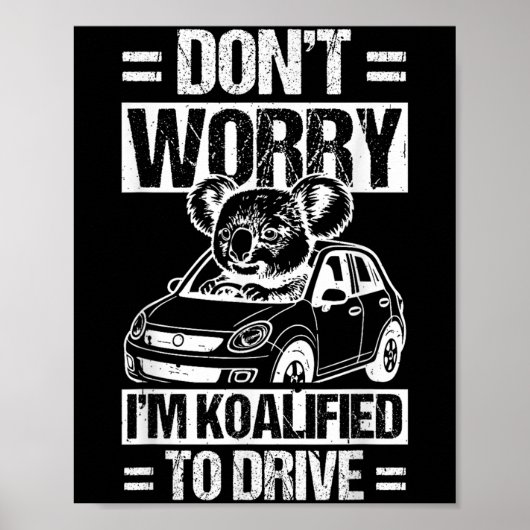 Poster Don't Worry I'm Koalified To Drive Funny New Drive (Devant)