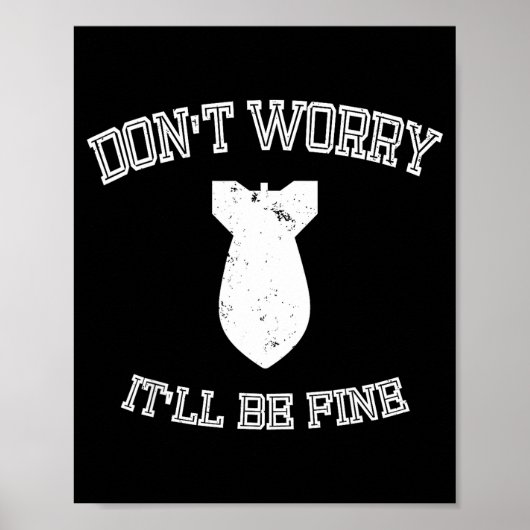 Poster Don't Worry It'll Be Fine With Funny Bomb (Devant)