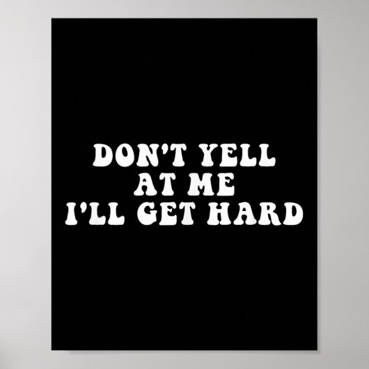 Poster Don't Yell At Me I'll Get Hard Apparel  (Devant)