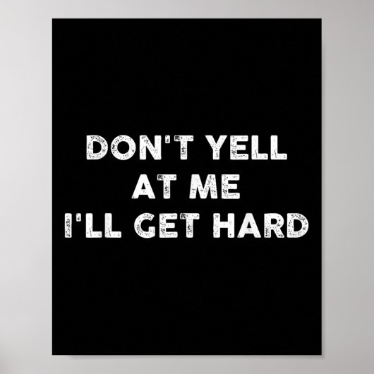 Poster Don't Yell At Me I'll Get Hard Apparel  (Devant)