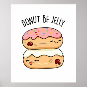 Poster Donut Be Jelly Funny Donut Pun