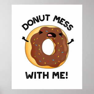 Poster Donut Mess with Me Drôle Nourriture Pun