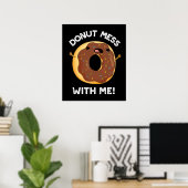 Poster Donut Mess With Me Drôle Nourriture Pun Dark BG (Bureau à domicile)