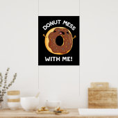 Poster Donut Mess With Me Drôle Nourriture Pun Dark BG (Cuisine)