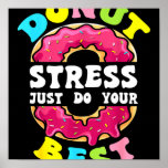 Poster Donut Stress Just Do Your Best Test Day Teacher<br><div class="desc">Donut Stress Just Do Your Best Test Day Teacher</div>