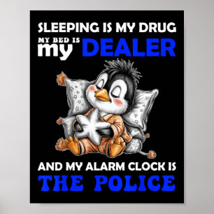 Poster Dormir est ma drogue mon lit est mon dealer et mon