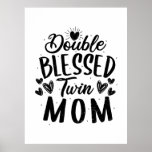 Poster Double Blessed Twin Mom<br><div class="desc">Double Blessed Twin Mom</div>
