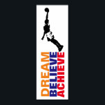 Poster Dream Believe Achieve Basketball Pop Art<br><div class="desc">Motivational cite des affiches d'art et des gravures - Rêver,  Croire,  Réaliser - Il Semble Toujours Impossible Jusqu'À Ce Qu'Il Soit Fait</div>