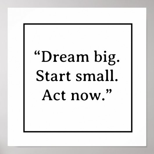 Poster Dream Big Start Small Act Now Minimalist Typograph (Devant)