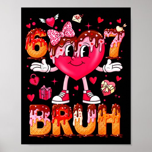 Poster Drip Ice Cream Heart 67 Valentines Bruh Six Seven  (Devant)