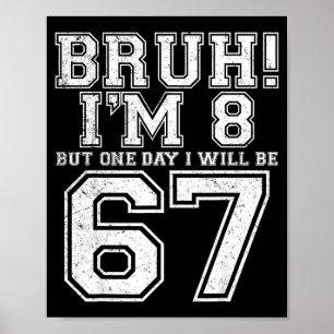 Poster Drôle 67 Six Sept Teen Bruh Huit 8 Anniversaire