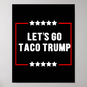 Poster Drôle Allons-y Taco Trump toujours chatouille mème