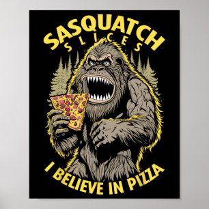 Poster Drôle Bigfoot Sasquatch Slices Je Crois En Pizza