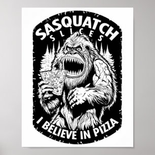 Poster Drôle Bigfoot Sasquatch Slices Je Crois En Pizza