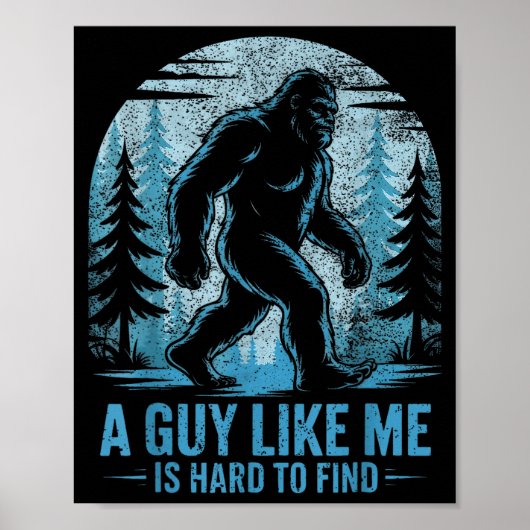 Poster Drôle Bigfoot Un Mec Comme Moi Est Difficile À Tro (Devant)