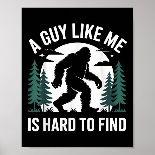Poster Drôle Bigfoot Un Mec Comme Moi Est Difficile À Tro (Devant)