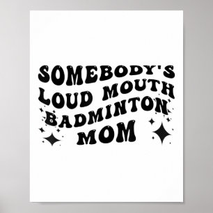 Poster Drôle Bouche Forte de Quelqu'un Maman de Badminton