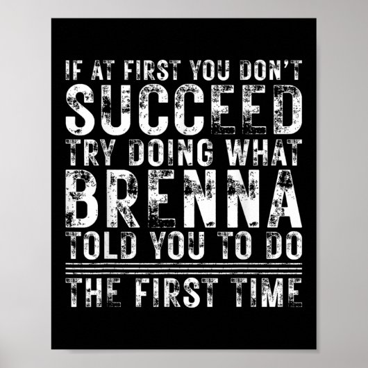 Poster Drôle Brenna Si Au Début Vous N'Arrivez Pas Annive (Devant)