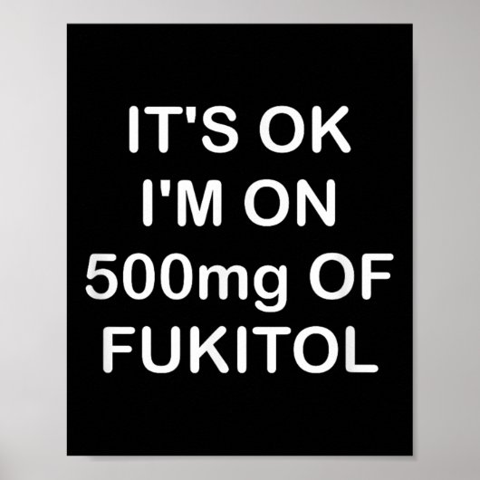 Poster Drôle, C'Est Ok Im Sur 500mg De Gooditol, Joke Sar (Devant)