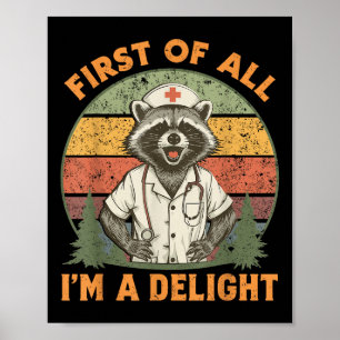 Poster Drôle D'Abord Je Suis Un Délice Raccoon Nurse