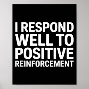 Poster Drôle de dicton je réponds au renforcement positif
