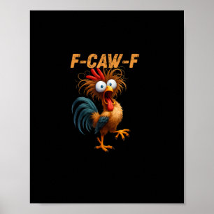 Poster Drôle F-Caw-F Poulet F-Caw-F Poulet Esthétique Ca