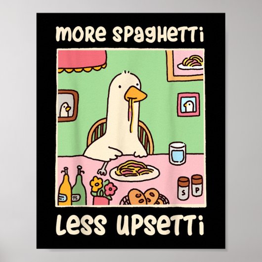 Poster Drôle Humour mème d'oie Dire plus Spaghetti moins (Devant)