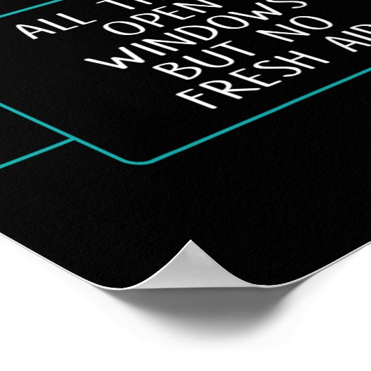 Poster Drôle Il Coder Toutes Ces Fenêtres Ouvertes Pas D' (Coin)